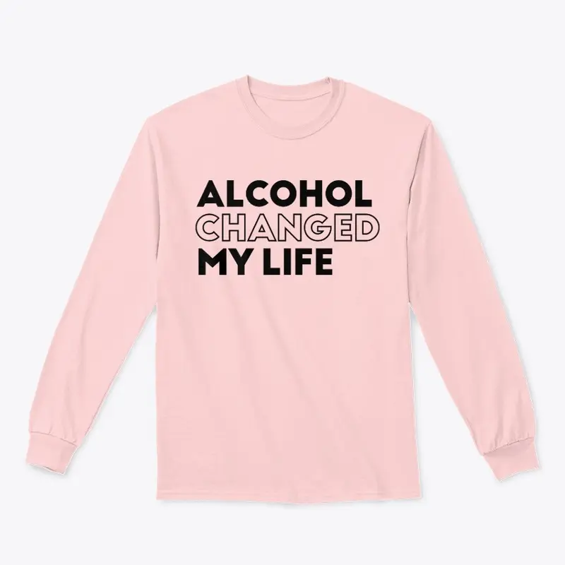 Alcohol Changed My Life