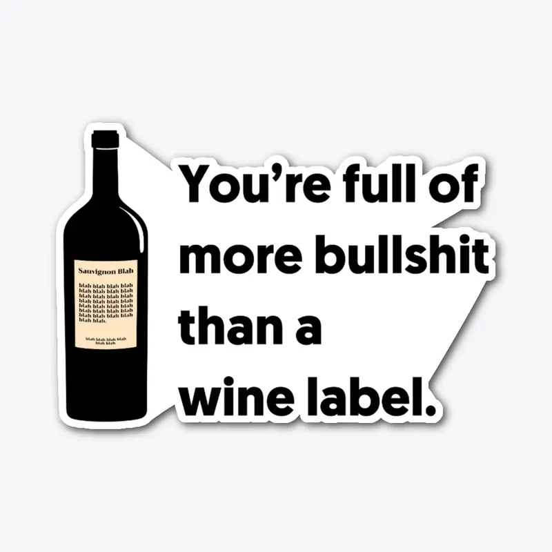 You’re Full of More BS Than a Wine Label